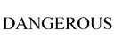 dangeroussss
