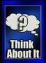 think about it...