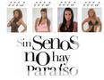 Sin Senos No Hay Paraiso