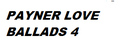 PAYNER LOVE BALLADS 4