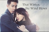That Winter, The Wind Blows / Вятър през зимата (2013) [Епизоди: 16] END
