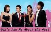 Don't Ask Me About the Past / Не питай за миналото ми (2008) [Епизоди:16] END