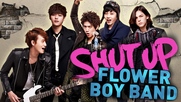 Shut up!Flower Boy Band