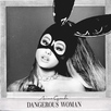 Ariana Grande - Dangerous Woman ALBUM