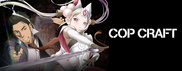 Cop Craft [ Bg Sub ]