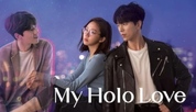 My Holo Love / Холо, моят любим (2020) [епизоди: 12] END