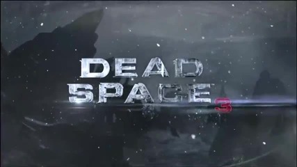 Dead Space 3 - Official E3 2012 Trailer [hd]
