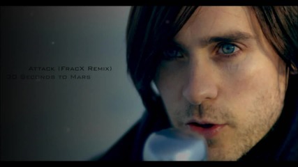 30 Seconds To Mars - Attack - (fracx Remix)