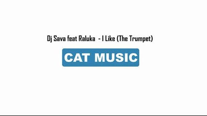 *свежо* Dj Sava feat Raluka - I Like The Trumpet