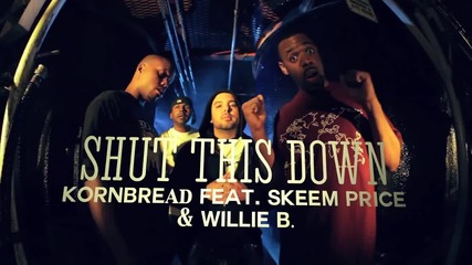 Kornbread Feat. Skeem Price & Willie B - Shut This Down
