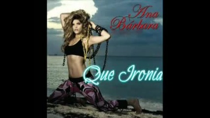 Ana Barbara - Que Ironia [estreno]