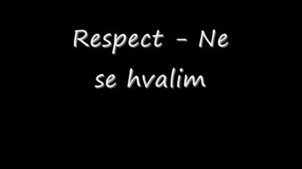 Respect - Ne Se Hvalim