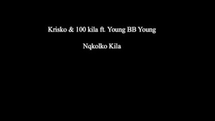 Krisko & 100 kila ft. Young Bb Young - Nqkolko Kila