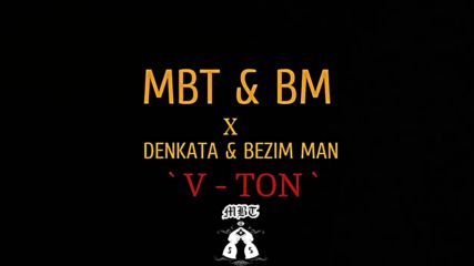 MBT & BM x DENKATA & BEZIM MAN - V-TON