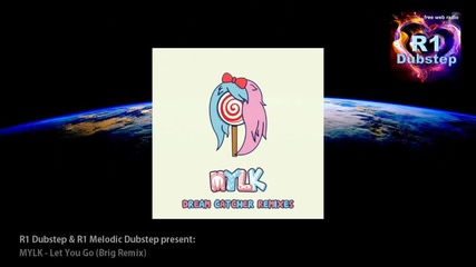 Mylk - Let You Go ( Brig Remix )