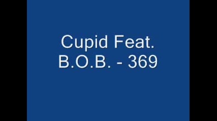 Cupid Feat. B.o.b. - 369