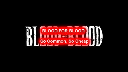 Blood for Blood - So Common, So Cheap (превод)