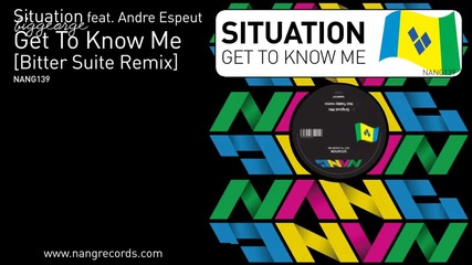 Situation ft. Andre Espeut - Get To Know Me ( Bitter Suite Remix )