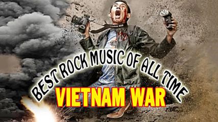 Best Rock Songs Vietnam War Music - Best Rock Music Of All Time - Classic Rock 60's 70's