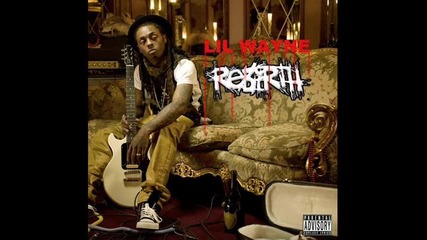 Lil Wayne - Most Wanted Rockstar [rebirth] [2010]