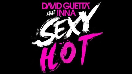 David Guetta ft Inna - Sexy Hot 