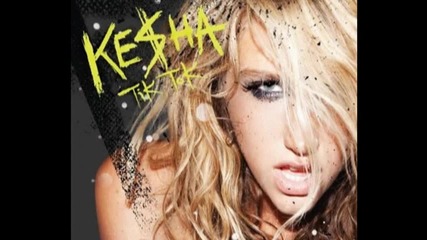 много готина песен на Ke$ha - Tik Tok 