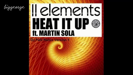 2elements ft. Martin Sola - Heat It Up ( Dj Falk Remix Version 1 ) [high quality]