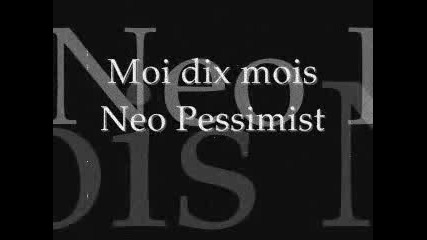 Moi Dix Mois - Neo Pessimist
