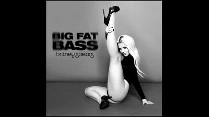 * N E W * Britney Spears - Big Fat Bass / Femme Fatale 