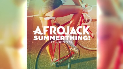 2o15! Afrojack ft. Mike Taylor - Summerthing! ( Аудио )