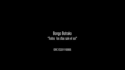 Bongo Botrako - Todos los dias sale el sol