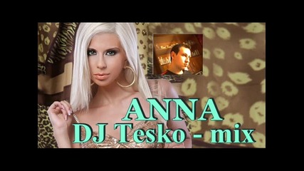 Анна mix - ( Dj Tesko )