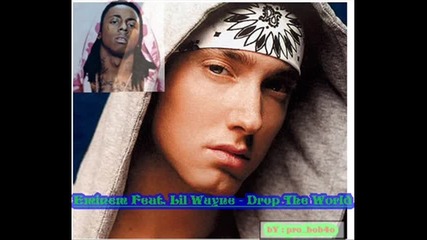 Eminem Feat. Lil Wayne - Drop the World 