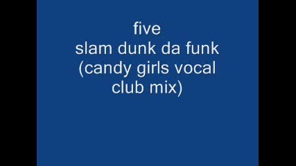 Party Sound: Five - Slam Dunk Da Funk (candy Girls Vocal Club Mix)