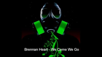 Brennan Heart - We Come We Go [full Hq Version]