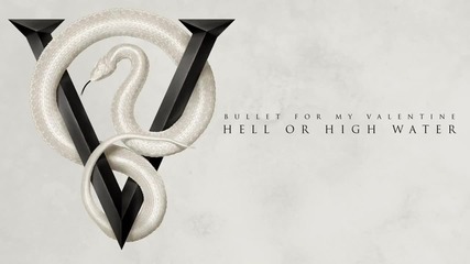 Bullet For My Valentine - Hell or High Water ( Audio)