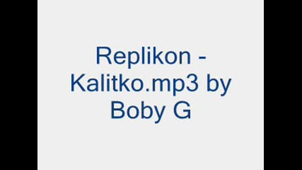 Replikon - Kalitko.mp3 by Boby G ®