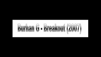 Burhan G - Breakout (2007)