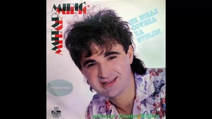 Mitar Miric - Kad bi jastuk umeo da prica - (Audio 1986) HD