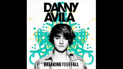 danny Avila - Breaking Your Fall (original Mix)