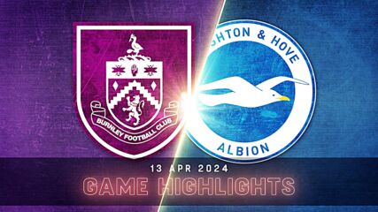 Burnley FC vs. Brighton and Hove Albion - Condensed Game