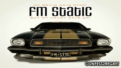 Fm Static - My Brain Says Stop, But My Heart Says Go