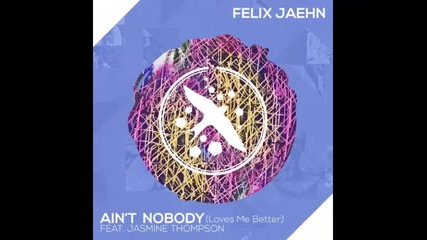 *2015* Felix Jaehn ft. Jasmine Thompson - Ain't Nobody ( Loves Me Better )