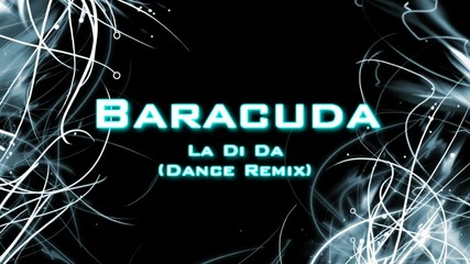 Baracuda - La Di Da (dance remix)
