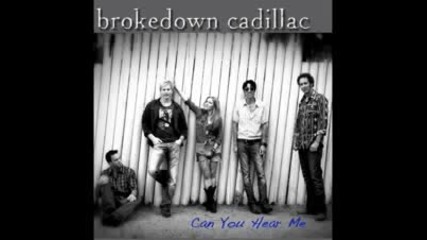 Brokedown Cadillac - Can You Hear Me 