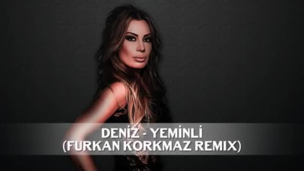Deniz Yeminli Furkan Korkmaz Remix Summer Hit 2018 Hd