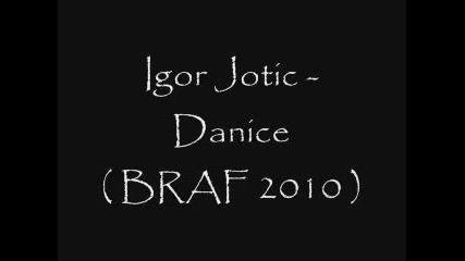 Igor Jotic - Danice Braf 2010 