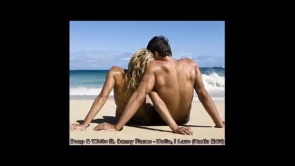 Deep White ft. Sonny Flame - Hello I Love ( Radio Edit 2010) 