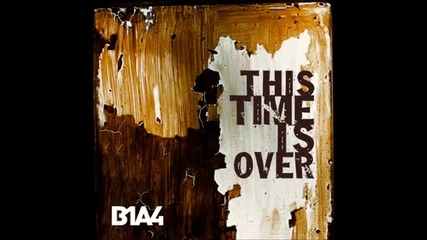 Бг превод! B1a4 - This Time Is Over