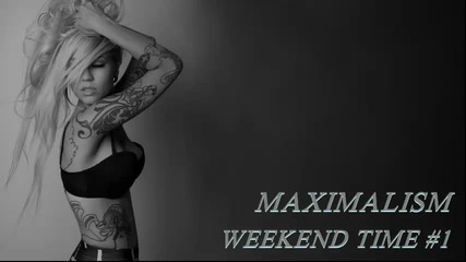 Maximalism - Weekend Time #1